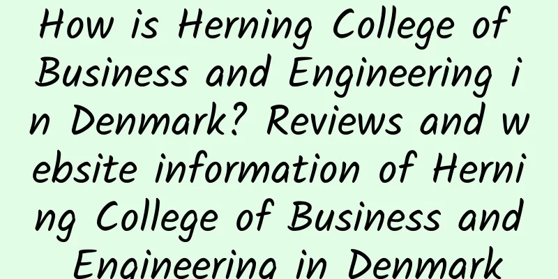 How is Herning College of Business and Engineering in Denmark? Reviews and website information of Herning College of Business and Engineering in Denmark
