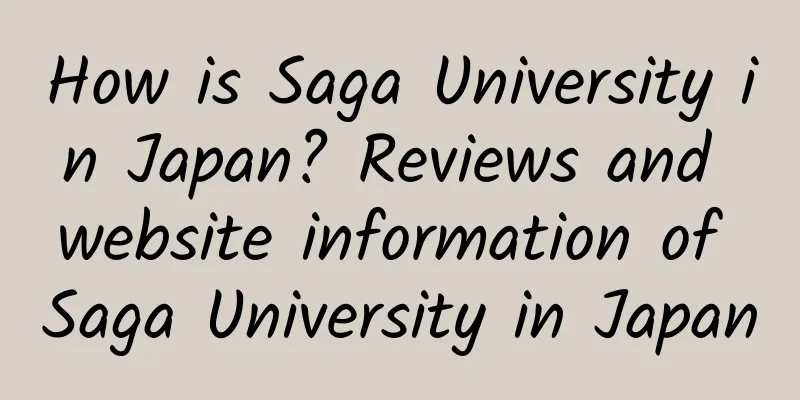 How is Saga University in Japan? Reviews and website information of Saga University in Japan