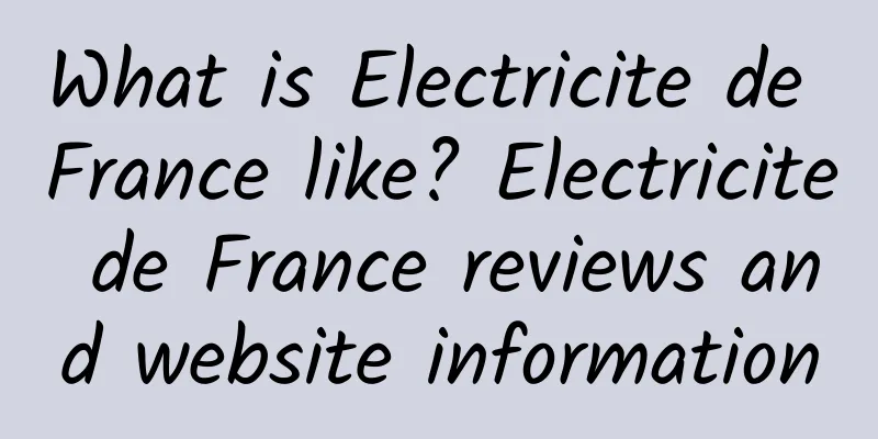 What is Electricite de France like? Electricite de France reviews and website information