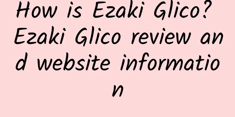 How is Ezaki Glico? Ezaki Glico review and website information
