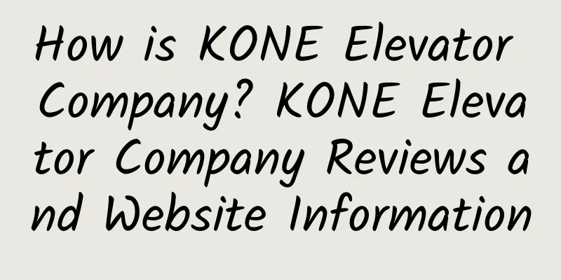 How is KONE Elevator Company? KONE Elevator Company Reviews and Website Information