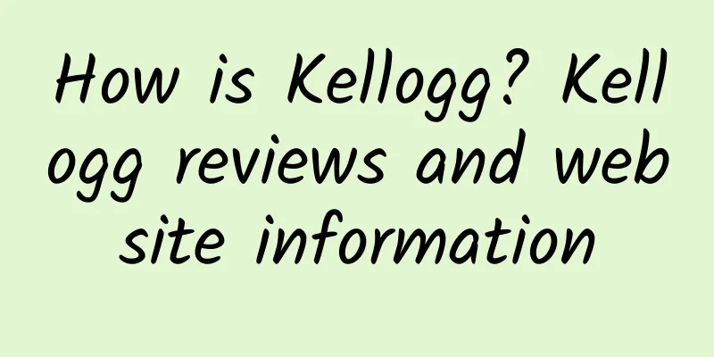 How is Kellogg? Kellogg reviews and website information