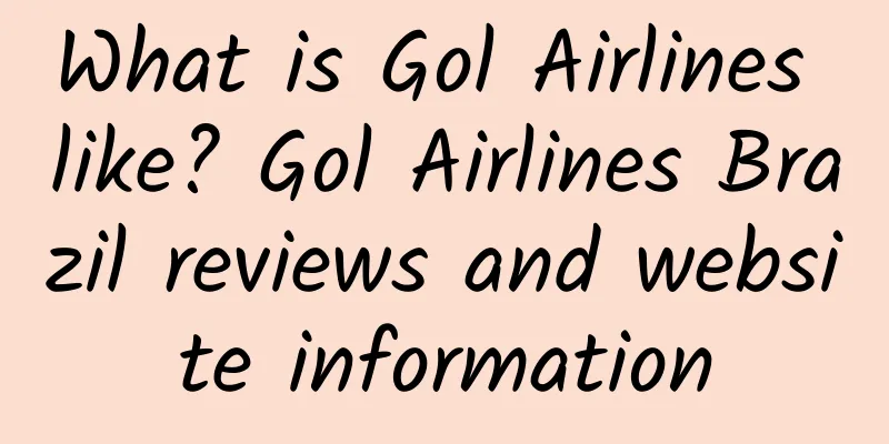What is Gol Airlines like? Gol Airlines Brazil reviews and website information