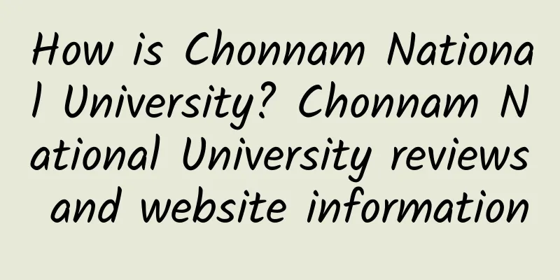 How is Chonnam National University? Chonnam National University reviews and website information