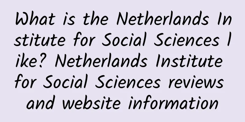 What is the Netherlands Institute for Social Sciences like? Netherlands Institute for Social Sciences reviews and website information