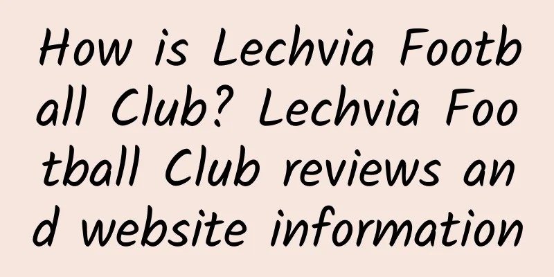How is Lechvia Football Club? Lechvia Football Club reviews and website information