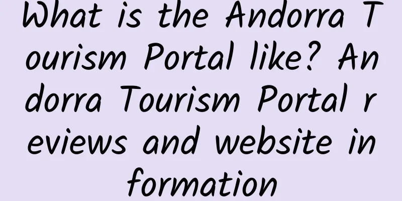 What is the Andorra Tourism Portal like? Andorra Tourism Portal reviews and website information