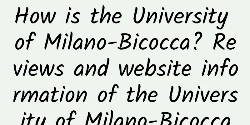 How is the University of Milano-Bicocca? Reviews and website information of the University of Milano-Bicocca