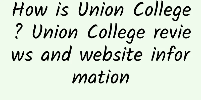 How is Union College? Union College reviews and website information