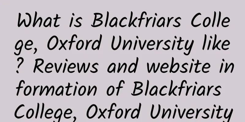 What is Blackfriars College, Oxford University like? Reviews and website information of Blackfriars College, Oxford University