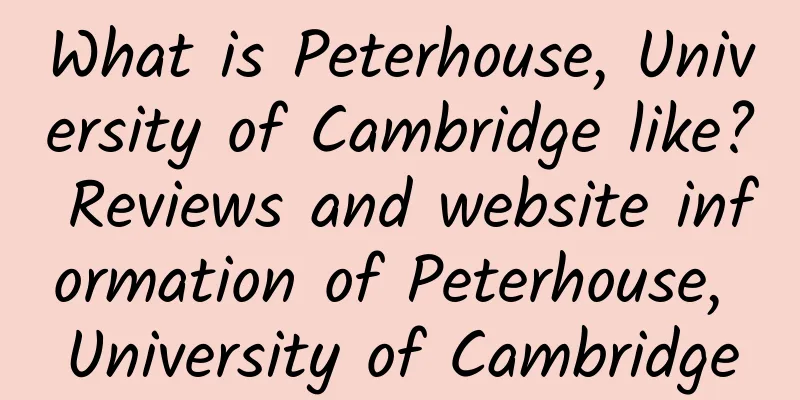 What is Peterhouse, University of Cambridge like? Reviews and website information of Peterhouse, University of Cambridge