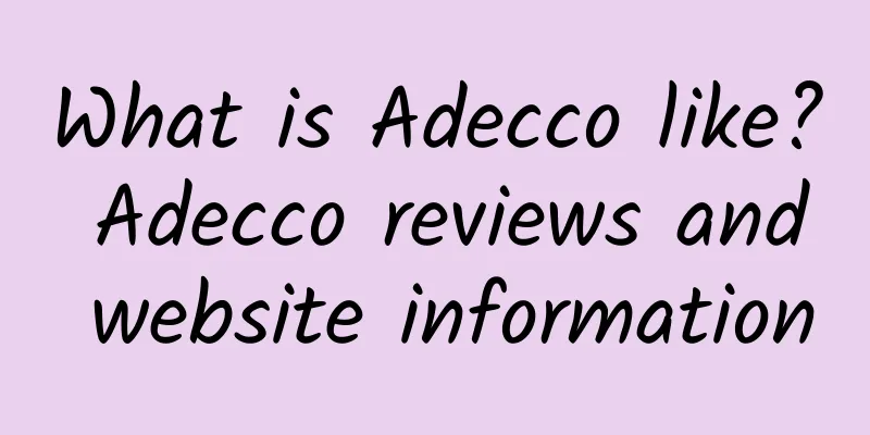 What is Adecco like? Adecco reviews and website information