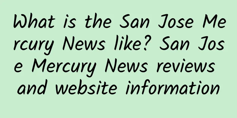What is the San Jose Mercury News like? San Jose Mercury News reviews and website information