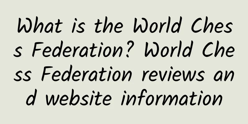 What is the World Chess Federation? World Chess Federation reviews and website information