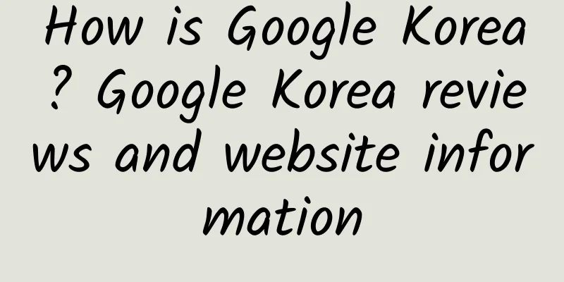 How is Google Korea? Google Korea reviews and website information