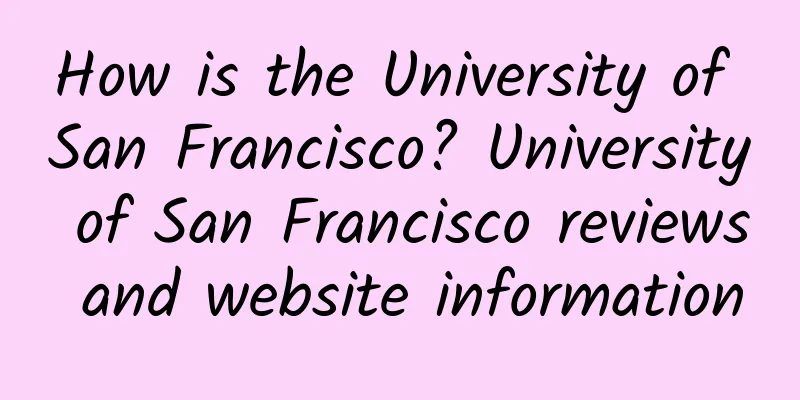 How is the University of San Francisco? University of San Francisco reviews and website information