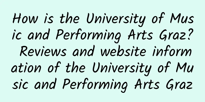 How is the University of Music and Performing Arts Graz? Reviews and website information of the University of Music and Performing Arts Graz