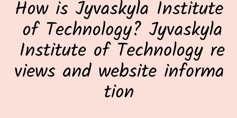 How is Jyvaskyla Institute of Technology? Jyvaskyla Institute of Technology reviews and website information
