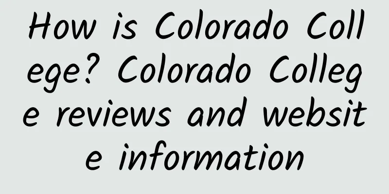 How is Colorado College? Colorado College reviews and website information