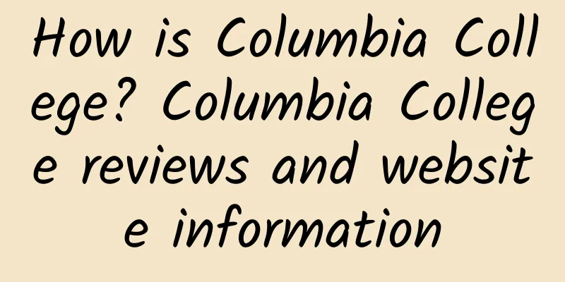 How is Columbia College? Columbia College reviews and website information