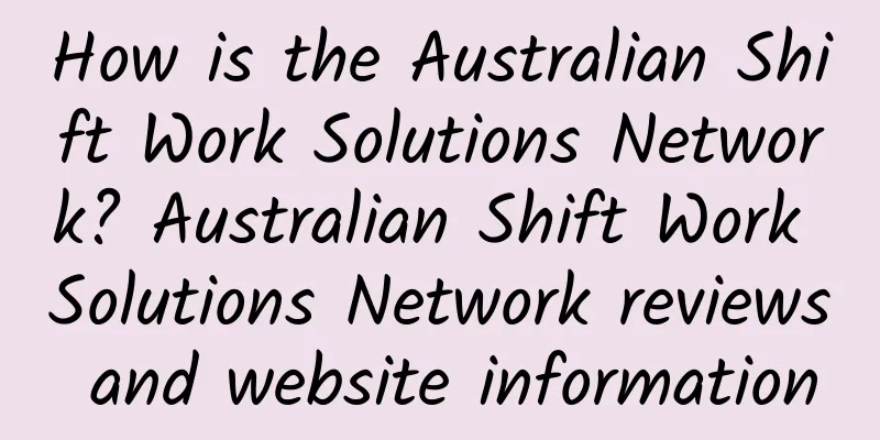 How is the Australian Shift Work Solutions Network? Australian Shift Work Solutions Network reviews and website information