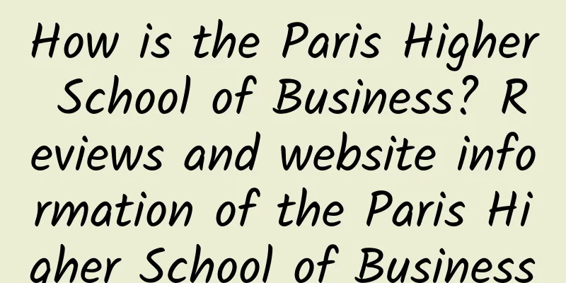 How is the Paris Higher School of Business? Reviews and website information of the Paris Higher School of Business