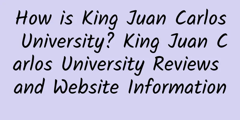 How is King Juan Carlos University? King Juan Carlos University Reviews and Website Information