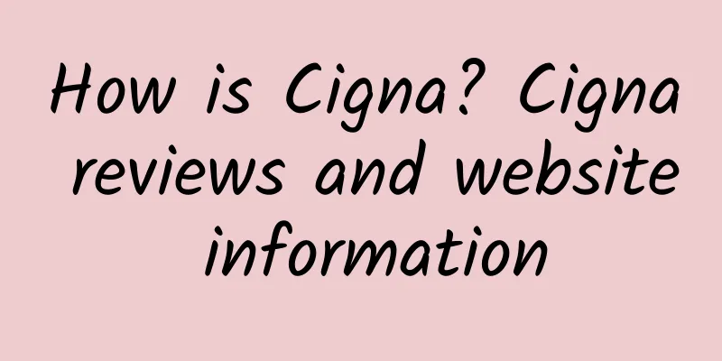 How is Cigna? Cigna reviews and website information