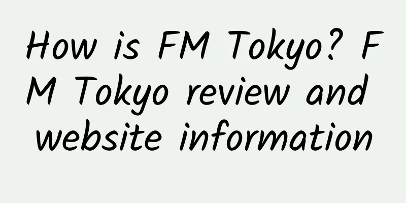 How is FM Tokyo? FM Tokyo review and website information