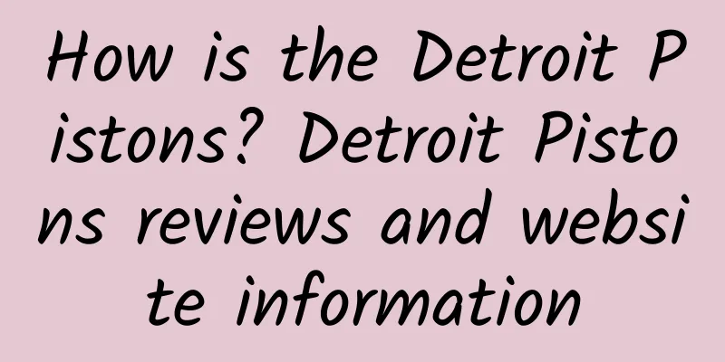 How is the Detroit Pistons? Detroit Pistons reviews and website information