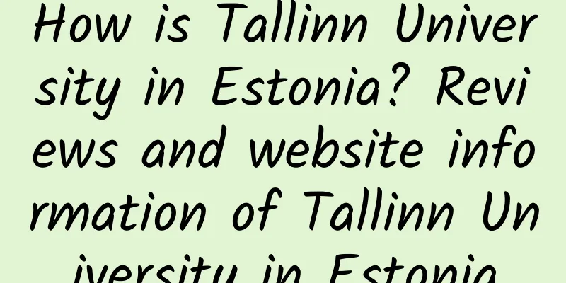 How is Tallinn University in Estonia? Reviews and website information of Tallinn University in Estonia