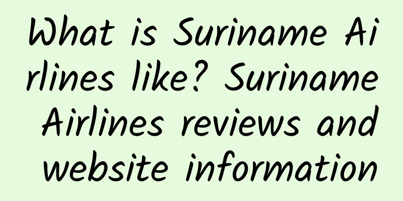 What is Suriname Airlines like? Suriname Airlines reviews and website information