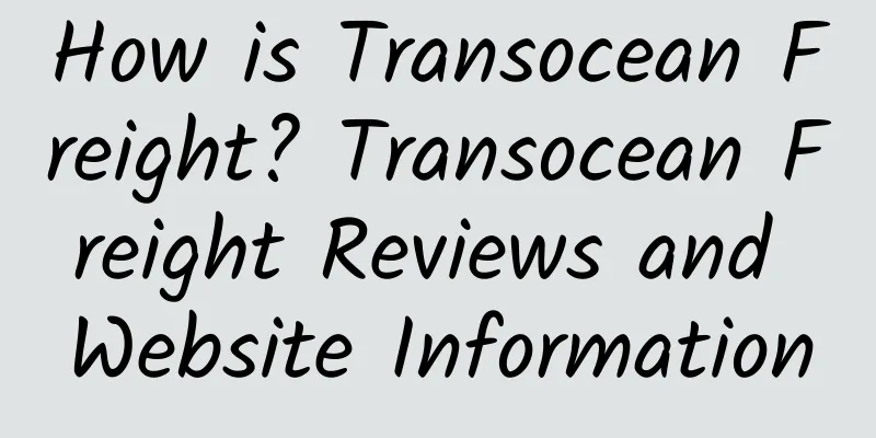 How is Transocean Freight? Transocean Freight Reviews and Website Information