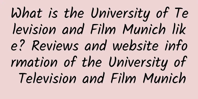 What is the University of Television and Film Munich like? Reviews and website information of the University of Television and Film Munich