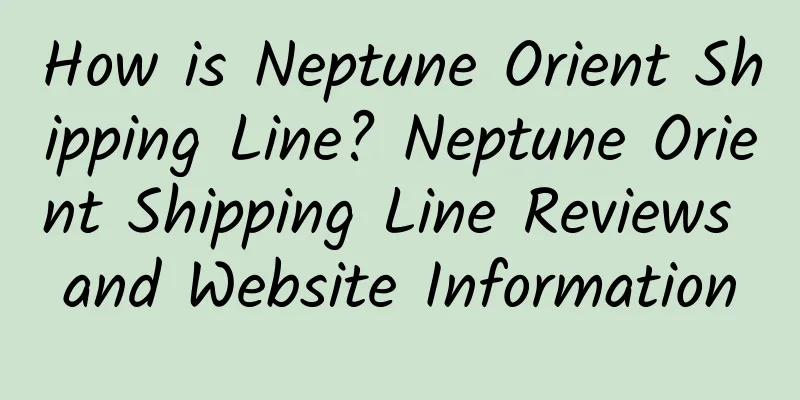 How is Neptune Orient Shipping Line? Neptune Orient Shipping Line Reviews and Website Information