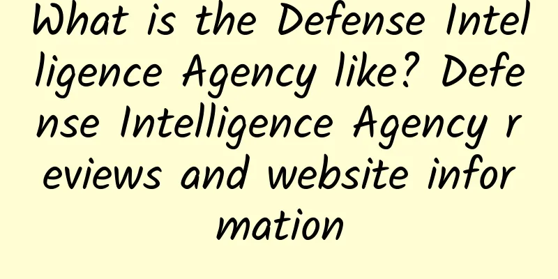 What is the Defense Intelligence Agency like? Defense Intelligence Agency reviews and website information