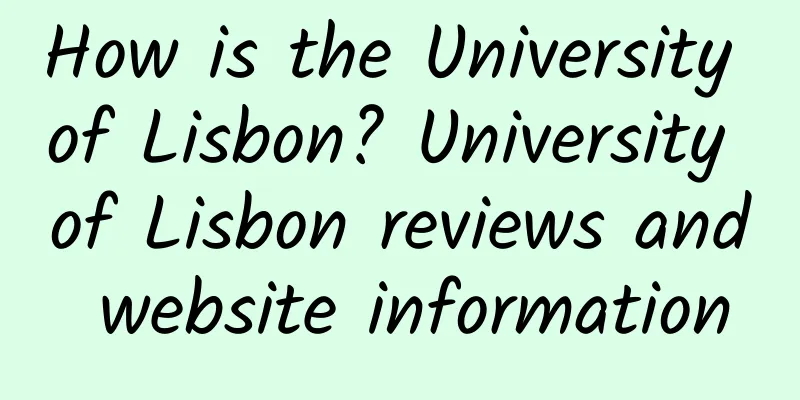 How is the University of Lisbon? University of Lisbon reviews and website information