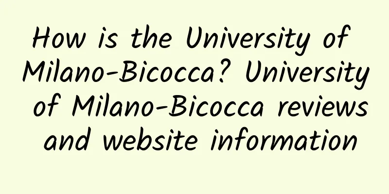 How is the University of Milano-Bicocca? University of Milano-Bicocca reviews and website information