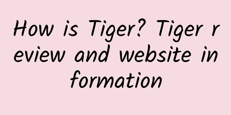 How is Tiger? Tiger review and website information