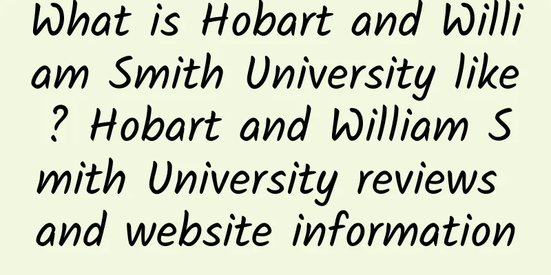 What is Hobart and William Smith University like? Hobart and William Smith University reviews and website information