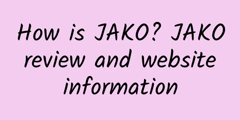 How is JAKO? JAKO review and website information