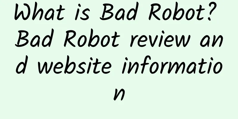 What is Bad Robot? Bad Robot review and website information