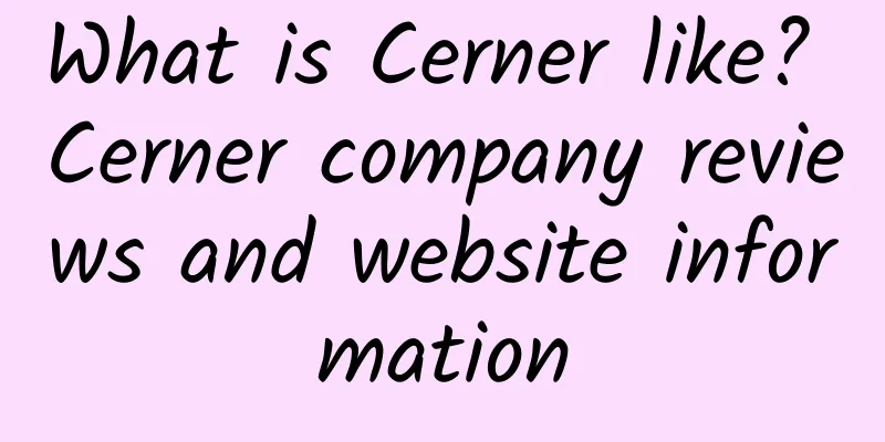 What is Cerner like? Cerner company reviews and website information
