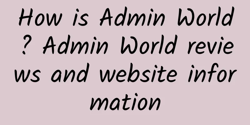 How is Admin World? Admin World reviews and website information