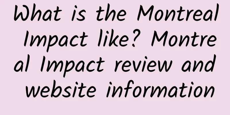 What is the Montreal Impact like? Montreal Impact review and website information