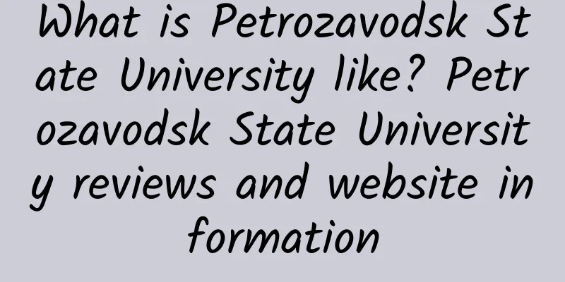 What is Petrozavodsk State University like? Petrozavodsk State University reviews and website information