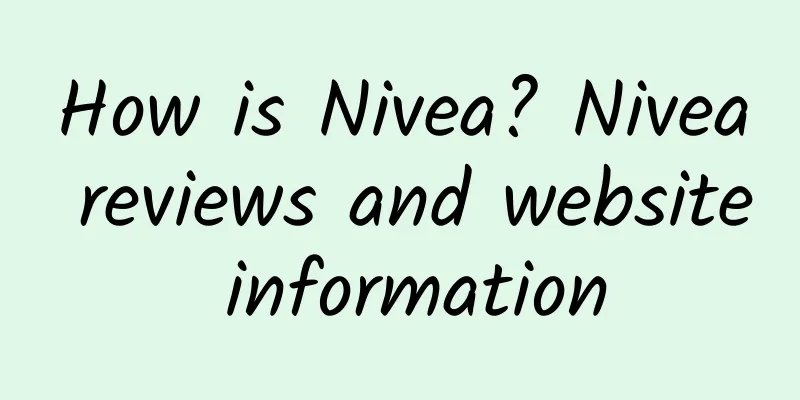 How is Nivea? Nivea reviews and website information