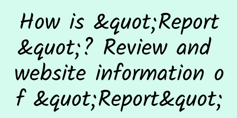 How is "Report"? Review and website information of "Report"
