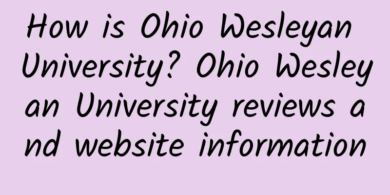 How is Ohio Wesleyan University? Ohio Wesleyan University reviews and website information