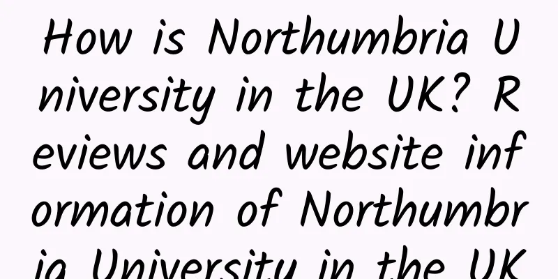 How is Northumbria University in the UK? Reviews and website information of Northumbria University in the UK